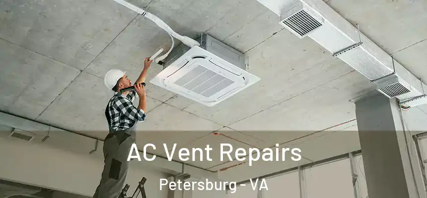  AC Vent Repairs Petersburg - VA