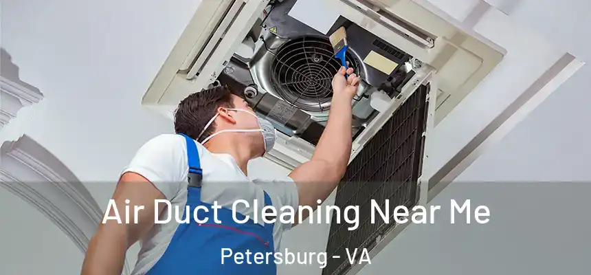  Air Duct Cleaning Near Me Petersburg - VA