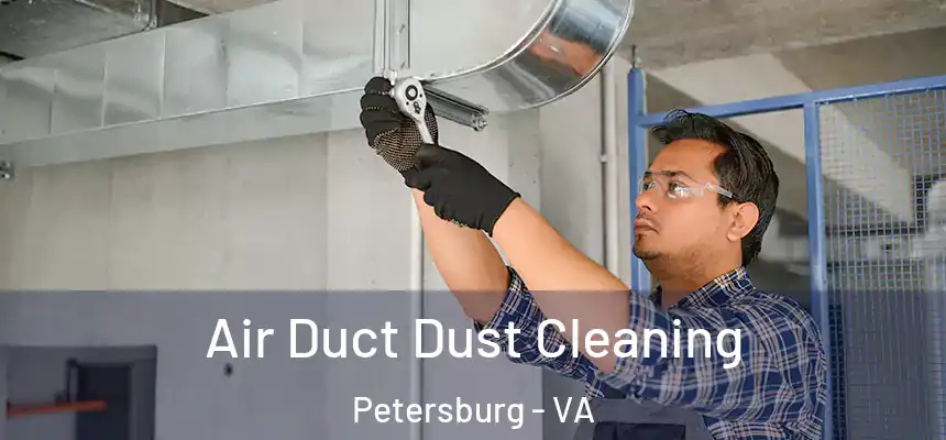  Air Duct Dust Cleaning Petersburg - VA