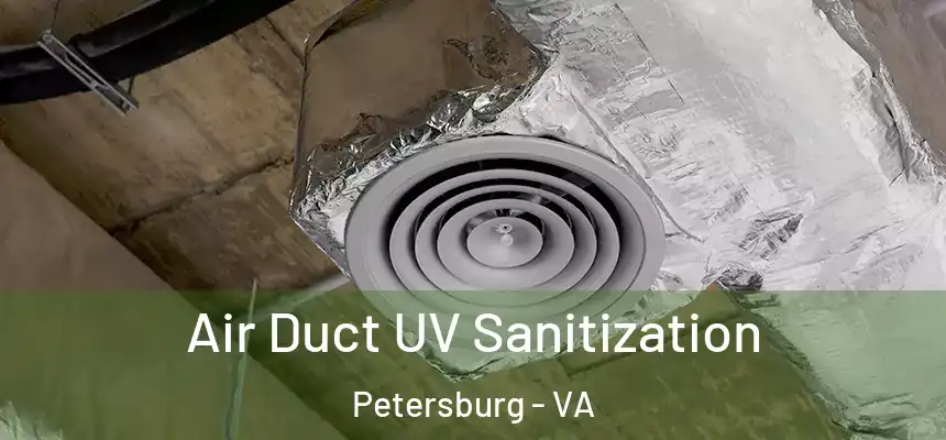  Air Duct UV Sanitization Petersburg - VA