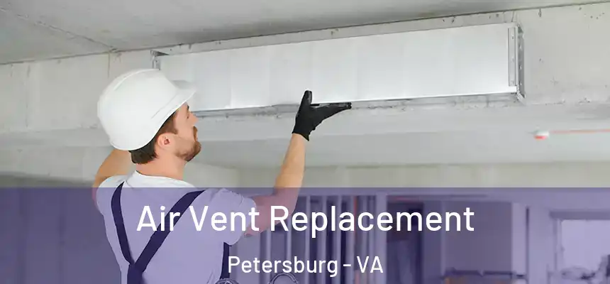  Air Vent Replacement Petersburg - VA