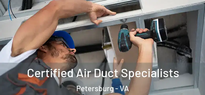 Certified Air Duct Specialists Petersburg - VA