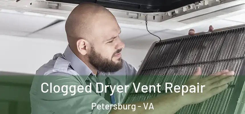 Clogged Dryer Vent Repair Petersburg - VA