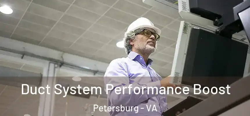  Duct System Performance Boost Petersburg - VA