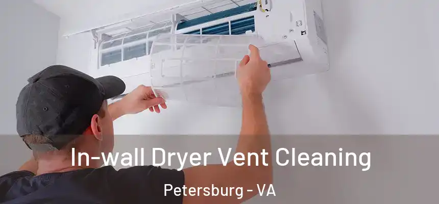 In-wall Dryer Vent Cleaning Petersburg - VA