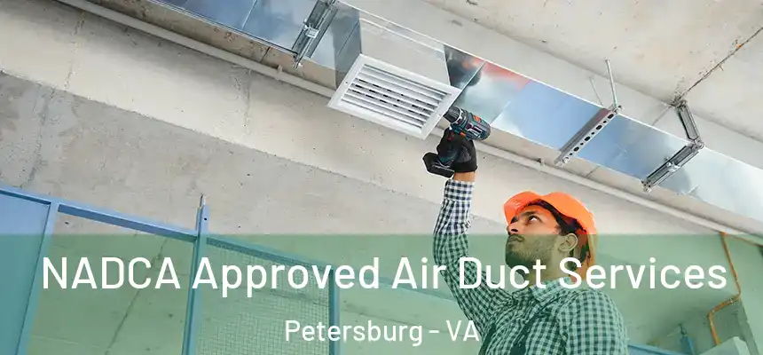  NADCA Approved Air Duct Services Petersburg - VA