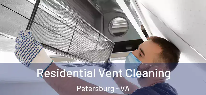  Residential Vent Cleaning Petersburg - VA