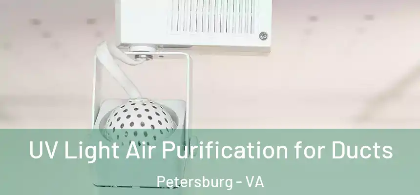 UV Light Air Purification for Ducts Petersburg - VA