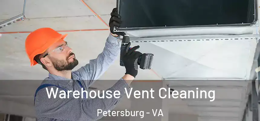  Warehouse Vent Cleaning Petersburg - VA